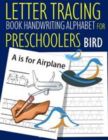 Letter Tracing Book Handwriting Alphabet for Preschoolers BIRD: Letter Tracing Book Practice for Kids Ages 3+ Alphabet Writing Practice Handwriting Workbook Kindergarten toddler 1072124858 Book Cover