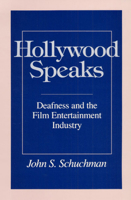 Hollywood Speaks: Deafness and the Film Entertainment Industry 0252015266 Book Cover