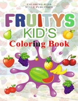 Fruitys Kid's Coloring book: Unique Design, Vegetable Coloring Book, Fun Activity, Easy Fruits Coloring Book for Kids, Teens, Toddlers, Girls, and Boys B089TWR3HK Book Cover