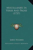 Miscellanies in verse and prose. By Mr. Jabez Hughes. 1241693188 Book Cover
