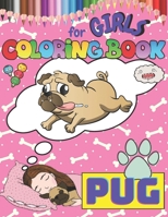 Pug Coloring Book for Girls: Dog Stress - Relief Coloring Book for Kids B08Y49HF4F Book Cover