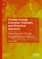 Climate Change, Economic Channels, and Historical Junctures: How Climate Change Shaped Human History 3031918665 Book Cover
