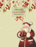 Christmas Coloring Book For Adults: Cute Christmas An Adult Coloring Book with Cheerful Santas, Silly Reindeer, Adorable Elves, Loving Animals, Happy Kids, and More! B08NXRXC8J Book Cover