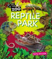 Reptile Park (My Day at the Zoo) 1595669191 Book Cover