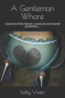 A Gentleman Whore: A Journal of Sex Stories : Lewd acts and sacred profanities.... B08CJQ6GSV Book Cover