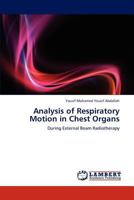 Analysis of Respiratory Motion in Chest Organs: During External Beam Radiotherapy 3847335723 Book Cover