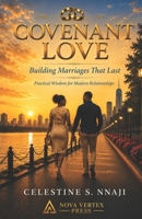 Covenant Love: Building Marriages That Last: Practical Wisdom for Modern Relationships 9786826388 Book Cover