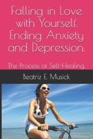 Falling in Love with Yourself. Ending Anxiety and Depression.: Self help workbook 0998252026 Book Cover