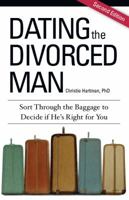 Dating the Divorced Man: Sort Through the Baggage to Decide If He's Right for You 1598691414 Book Cover