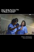 How I Made My First Film Living On The Streets A Dream In Motion 1540490068 Book Cover