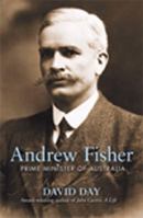 Andrew Fisher: Prime Minster of Australia 0732276101 Book Cover
