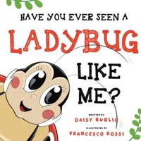 Have You Ever Seen a Ladybug Like Me? 1787887103 Book Cover