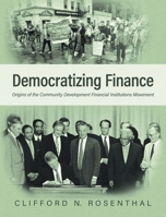 Democratizing Finance: Origins of the Community Development Financial Institutions Movement 152553663X Book Cover