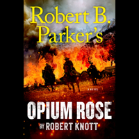 Robert B. Parker's Opium Rose 1432894781 Book Cover