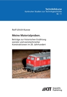 Meine Materialproben. Beiträge zur Historischen Erzählung Sozialer und Soziotechnischer Konstuktionenen im 20. Jahrhundert: Technikdiskurse: ... Institut fuer Technologie) 3866449496 Book Cover