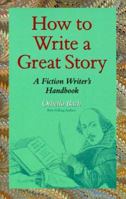 How to Write a Great Story: A Fiction Writer's Handbook 1535449039 Book Cover