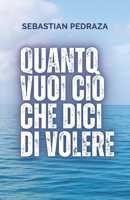 Quanto vuoi ciò che dici di volere (Italian Edition) B0F8R3B4HP Book Cover