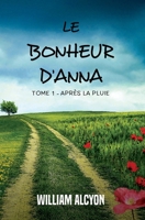 Le bonheur d'Anna: Tome I : Après la pluie... 295071031X Book Cover