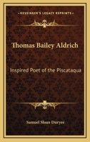 Thomas Bailey Aldrich: Inspired Poet of the Piscataqua 1428660739 Book Cover