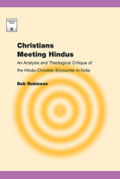 Christians Meeting Hindus: An Analysis and Theological Critique of the Hindu-Christian Encounter in India 1506475264 Book Cover