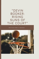 "Devin Booker:: Rising Suns of the Court" B0CLBDN6LB Book Cover