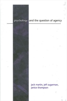 Psychology and the Question of Agency (Suny Series, Alternatives in Psychology) 0791457265 Book Cover