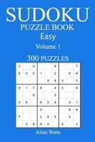 300 Easy Sudoku Puzzle Book: Volume 1 1541278062 Book Cover