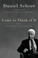 Come to Think of It: Notes on the Turn of the Millennium 0670018732 Book Cover