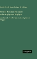 Annales de la Société royale malacologique de Belgique: Annales de la Société royale malacologique de Belgique (French Edition) 3563751854 Book Cover