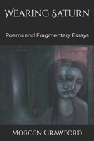 Wearing Saturn: Poems and Fragmentary Essays B0FLD8TBGL Book Cover