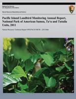 Pacific Island Landbird Monitoring Annual Report, National Park of American Samoa, Ta?u and Tutuila Units, 2011 1492712485 Book Cover