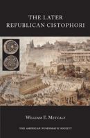 The Later Republican Cistophori 0897223470 Book Cover