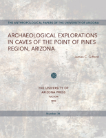 Archaeological Explorations in Caves of the Point of Pines Region, Arizona 0816503605 Book Cover