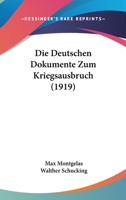 Die Deutschen Dokumente Zum Kriegsausbruch 1120457335 Book Cover