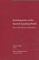 Sociolinguistics of the Spanish-Speaking World: Iberia, Latin America, United States 0927534134 Book Cover