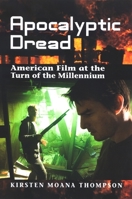 Apocalyptic Dread: American Film at the Turn of the Millennium (Suny Series, Horizons of Cinema) 079147044X Book Cover
