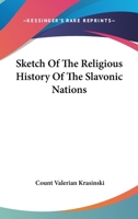 Sketch Of The Religious History Of The Slavonic Nations 0548157642 Book Cover