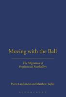 Moving with the Ball: The Migration of Professional Footballers 1859733026 Book Cover