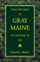 Vital Records of Gray Maine to the Year of 1930 1585498866 Book Cover