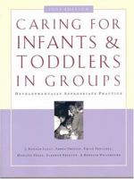 Caring for Infants and Toddlers in Groups: Developmentally Appropriate Practice 0943657679 Book Cover