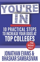 You're In: 10 Practical Steps to Increase Your Odds at Top Colleges...the Right Way 1692174053 Book Cover
