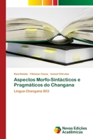 Aspectos Morfo-Sintácticos e Pragmáticos do Changana: Língua Changana S53 6205503972 Book Cover