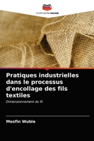 Pratiques industrielles dans le processus d'encollage des fils textiles: Dimensionnement du fil 6203053023 Book Cover