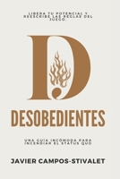 Desobedientes: Libera tu potencial y reescribe las reglas del juego, B0CQQPWGSP Book Cover