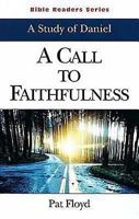 Bible Readers Series | A Study of Daniel: A Call to Faithfulness 0687020158 Book Cover
