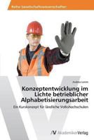 Konzeptentwicklung im Lichte betrieblicher Alphabetisierungsarbeit: Ein Kurskonzept für ländliche Volkshochschulen 3639485920 Book Cover