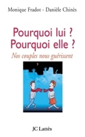 Pourquoi lui ? Pourquoi elle ? Nos couples nous guérissent 2709624486 Book Cover