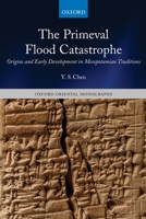 The Primeval Flood Catastrophe: Origins and Early Development in Mesopotamian Traditions 0198843410 Book Cover