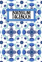 Borderline Tagebuch: Mental Health Journal | Lebenshilfe | 120 Seiten | A5 | Selbstliebe wiederfinden | Ausfüllbuch | Journal für Borderline-PatientInnen | Motiv: Nordische Blumen (German Edition) 1657261506 Book Cover
