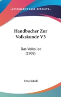 Handbucher Zur Volkskunde V3: Das Volkslied (1908) 1160379238 Book Cover